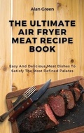 Cover: The Ultimate Air Fryer Meat Recipe Book - Next Level Publishing LTD