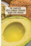 Cover: The Complete KETO Dinner Cooking Guide For Women - Next Level Publishing LTD