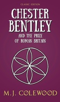 Cover: Chester Bentley and The Prize of Roman Britain - Classic Edition (The Chester Bentley Mysteries - Classic Edition, #4) - The Chester Bentley Mysteries - Classic Edition