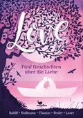 Cover: Love - F&uuml;nf Geschichten &uuml;ber die Liebe - Magellan