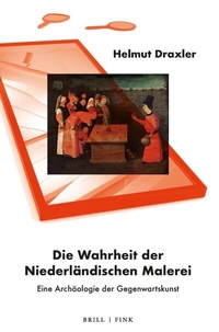 Abbildung von: Die Wahrheit der Niederländischen Malerei - Brill | Fink
