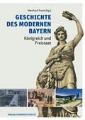 Cover: Geschichte des modernen Bayern - Pustet, F