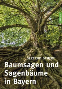 Abbildung von: Baumsagen und Sagenbäume in Bayern - Buch&Media