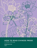 Cover: How to Read Chinese Prose - Columbia University Press