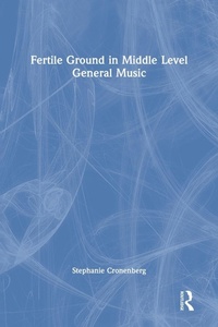 Abbildung von: Fertile Ground in Middle Level General Music - Routledge