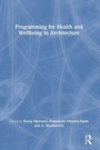 Cover: Programming for Health and Wellbeing in Architecture - Routledge