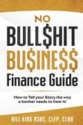 Cover: No Bull$hit Bu$ine$$ Finance Guide - 4 Kings Capital