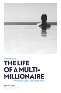 Cover: How to Live the Life of a Multimillionaire... Without Being One - Thorpe-Bowker