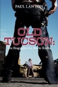 Cover: Old Tucson: Biography of a Movie Studio - Bookbaby