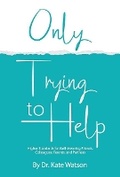 Cover: Only Trying to Help - Bookbaby