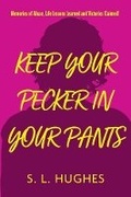 Cover: Keep Your Pecker In Your Pants - Bookbaby