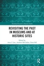 Cover: Revisiting the Past in Museums and at Historic Sites - Routledge