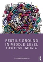 Cover: Fertile Ground in Middle Level General Music - Routledge