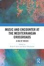 Cover: Music and Encounter at the Mediterranean Crossroads - Routledge