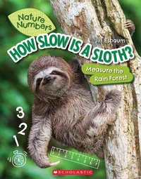 Enlarge image Cover: How Slow Is a Sloth?: Measure the Rainforest (Nature Numbers) - Scholastic US