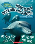 Cover: How Many Dolphins in a Pod?: Counting by 10's (Nature Numbers) - Scholastic US
