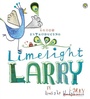 Cover: Limelight Larry - Hachette Children's Group