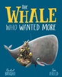 Cover: The Whale Who Wanted More - ORCHARD BOOKS