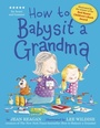 Cover: How to Babysit a Grandma - Hodder Children's Books