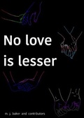 Cover: No love is lesser - M. J. Baker