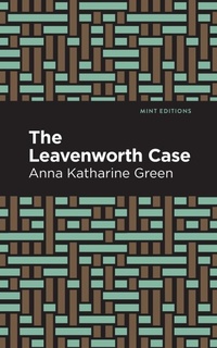 Abbildung von: The Leavenworth Case - Mint Editions