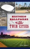 Cover: Historic Ballparks of the Twin Cities - HISTORY PR