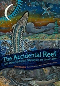 Cover: The Accidental Reef and Other Ecological Odysseys in the Great Lakes - Michigan State University Press