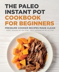 Cover: The Paleo Instant Pot Cookbook for Beginners - Callisto Media Inc.