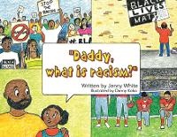 Enlarge image Cover: Daddy, What is Racism? - URLink Print & Media, LLC