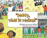 Enlarge image Cover: Daddy, What is Racism? - URLink Print & Media, LLC