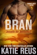 Cover: Bran: Jenseits der Dunkelheit (Dunkelheit Serie, #3) - Dunkelheit Serie