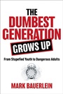 Cover: The Dumbest Generation Grows Up - Regnery Publishing Inc