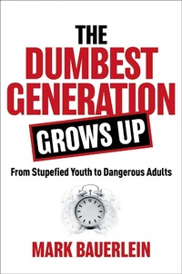 Enlarge image Cover: The Dumbest Generation Grows Up - Regnery Publishing Inc