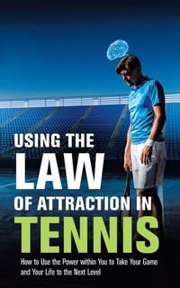 Abbildung von: Using the Law of Attraction in Tennis - AuthorHouse