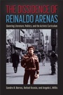 Cover: The Dissidence of Reinaldo Arenas - University of Florida Press
