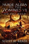 Cover: Nurse Alissa vs. the Zombies VII - Scott M. Baker