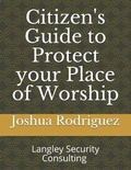 Cover: Citizen's Guide to Protect your Place of Worship - Joshua Rodriguez