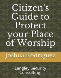 Enlarge image Cover: Citizen's Guide to Protect your Place of Worship - Joshua Rodriguez