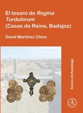 Cover: El tesoro de Regina Turdulorum (Casas de Reina, Badajoz) - Archaeopress