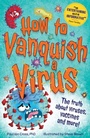 Cover: How to Vanquish a Virus - Welbeck Children's Books