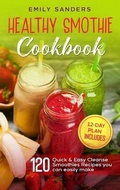Cover: Healthy Smoothie Cookbook - Emily Sanders