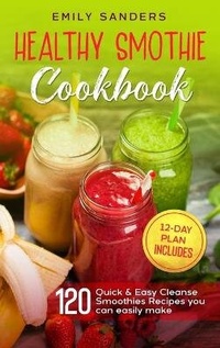 Enlarge image Cover: Healthy Smoothie Cookbook - Emily Sanders