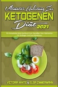 Cover: Ultimative Anleitung Zur Ketogenen Diaet 2021 - Healthy Food Publishing