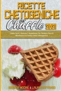 Cover: Ricette Chetogeniche per Chaffle 2021 - Brenda Moore - Laura Cattaneo