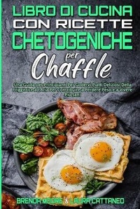 Enlarge image Cover: Libro di Cucina con Ricette Chetogeniche per Chaffle - Brenda Moore - Laura Cattaneo