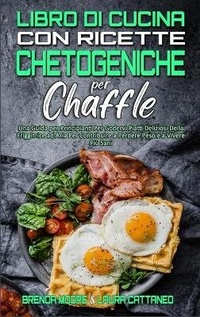 Enlarge image Cover: Libro di Cucina con Ricette Chetogeniche per Chaffle - Brenda Moore - Laura Cattaneo