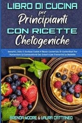 Cover: Libro di Cucina per Principianti con Ricette Chetogeniche - Brenda Moore - Laura Cattaneo