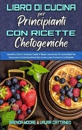 Cover: Libro di Cucina per Principianti con Ricette Chetogeniche - Brenda Moore - Laura Cattaneo
