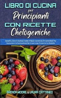 Enlarge image Cover: Libro di Cucina per Principianti con Ricette Chetogeniche - Brenda Moore - Laura Cattaneo