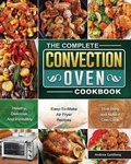 Cover: The Complete Convection Oven Cookbook - Andrew Goldberg